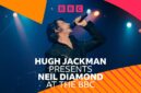 Hugh Jackman akan mempersembahkan Neil Diamond Di BBC

